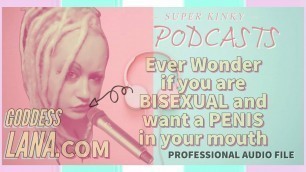 Kinky Podcast 5 Ever wonder if you are Bisexual and want a P